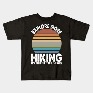 Explore More Hiking it's cheaper than therapy, Vintage Retro style funny hiking & camping gift for hikers Kids T-Shirt